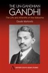 Claude Markovits - Un-Gandhian Gandhi