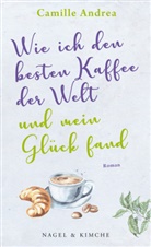 Camille Andrea - Wie ich den besten Kaffee der Welt und mein Glück fand