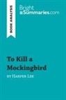 Bright Summaries, Bright Summaries - To Kill a Mockingbird by Harper Lee (Book Analysis)