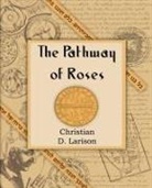 Christian D Larson - The Pathway of Roses (1912)