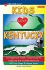 Michele Darrall Zavatsky - KIDS LOVE KENTUCKY, 5th Edition: An Organized Family Travel Guide to Kid-Friendly Kentucky. 400 Fun Stops & Unique Spots