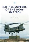 Chris Goss - RAF Helicopters of the 70s and 80s