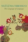 Ngugi Wa ThiongâEUR²o, Ngugi Wa Thiong'O - The Language of Languages