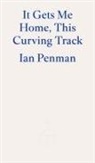 Ian Penman - It Gets Me Home, This Curving Track
