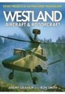 Jeremy Graham, Dr Ron Smith, Ron Smith - Westland Aircraft & Rotorcraft: Secret Projects & Cutting-Edge Technology