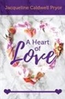 Jacqueline Caldwell Pryor - A Heart of Love
