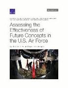 Alexis A Blanc, Alexis A. Blanc, Jonathan L Brosmer, John Drew, John G Drew, Kyle Haak... - Assessing the Effectiveness of Future Concepts in the U.S. Air Force