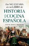 Miguel Angel Almodovar Martin - Eso No Estaba En Mi Libro de Historia de la Cocina Española