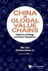 Bin Liu, Chuanchuan Li &amp; Feifan Li Bin Liu, Chuanchuan Li, Chuanchuan Li, Bin Liu, Liu Bin - China In Global Value Chains: Opening Strategy And Deep Integration