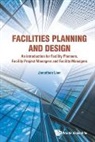 Jonathan Khin Ming Lian, Jonathan Lian, Jonathan Khin Ming Lian - Facilities Planning And Design - An Introduction For Facility Planners, Facility Project Managers And Facility Managers