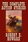 Robert Howard, Robert E. Howard, Paul Herman - Complete Action Stories