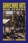 Robert Howard, Robert E. Howard, Paul Herman - Graveyard Rats and Others