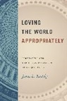 James L. Kastely, Kastely James L. - Loving the World Appropriately