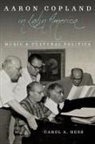 Carol Hess, Carol A Hess, Carol A. Hess - Aaron Copland in Latin America