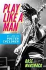 Rose Marshack - Play Like a Man