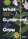 Bloom, Melanie Gandyra - What Gardeners Grow