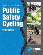 International Police Mountain Bike Assoc, International Police Mountain Bike Association (Ipmba) - The Complete Guide to Public Safety Cycling