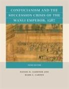 Mark C. Carnes, Daniel K. Gardner, Daniel K. Carnes Gardner - Confucianism and the Succession Crisis of the Wanli Emperor, 1587