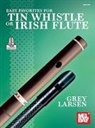 grey Larsen, Grey E. Larsen - Easy Favorites for Tin Whistle or Irish Flute
