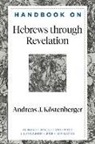 Andreas J Köstenberger, Andreas J. Köstenberger, Benjamin Gladd, Benjamin L Gladd, Benjamin L. Gladd - Handbook on Hebrews Through Revelation