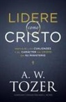 A W Tozer, A. W. Tozer, James L Snyder, James L. Snyder - Lidere Como Cristo