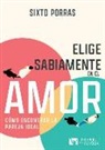Sixto Porras - Elige Sabiamente En El Amor