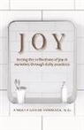 Andrea Espinoza - Joy: Seeing the Reflections of Joy in Ourselves Through Daily Practices