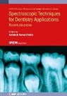 Saturnino Lupi, Saturnino Marco Lupi, Abdul Rohman, Ashutosh Shukla, Ashutosh Kumar Shukla, Ashutosh Kumar Shukla... - Spectroscopic Techniques for Dentistry Applications