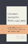 Atsuko Bourdaghs Ueda, Michael K. Bourdaghs, Richi Sakakibara, Hirokazu Toeda, Atsuko Ueda - Literature Among the Ruins, 19451955