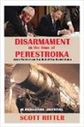 Scott Ritter - Disarmament in the Time of Perestroika: