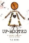T J Kyri, T. J. Kyri, T.J. Kyri - Up-Rooted