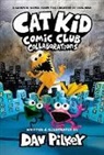 Dav Pilkey, Dav Pilkey - Cat Kid Comic Club: Collaborations: A Graphic Novel (Cat Kid Comic Club #4): From the Creator of Dog Man