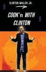 Clinton Miller - Cook'n with Clinton
