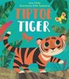 Jane Clarke, Jane/ Teckentrup Clarke, Britta Teckentrup - Tiptoe Tiger