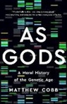 Matthew Cobb - As Gods