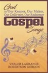 Verler LaGrange Robertson Gordon - God is Our Keeper, Our Maker, Our Deliverer, Our Redeemer Gospel Songs