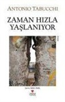 Antonio Tabucchi - Zaman Hizla Yaslaniyor