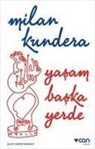 Milan Kundera - Yasam Baska Yerde