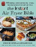 Mark Scarbrough, Scarbrough Mark, Bruce Weinstein, Weinstein Bruce - The Instant® Air Fryer Bible