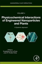 Guadalupe De (Universidad De Guanajuato La Rosa, Guadalupe De La Rosa, Guadalupe De La Rosa, Guadalupe De (Universidad De Guanajuato La Rosa, Peralta-Videa, Dr. Jose (Adjunct Professor Peralta-Videa... - Physicochemical Interactions of Engineered Nanoparticles and Plants
