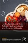 Augustine Amalraj, Augustine (Aurea Biolabs Private Ltd Amalraj, Augustine Amalraj, Augustine (Aurea Biolabs Private Ltd Amalraj, Karthik Varma A C, Sasikumar Kuttappan... - Herbs, Spices and Their Roles in Nutraceuticals and Functional Foods