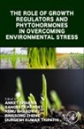 Anket (Visiting Research Scientist Sharma, Renu Bhardwaj, Renu (Professor Bhardwaj, Sangeeta Pandey, Sangeeta (Plant and Microbe Interaction Lab Pandey, Anket Sharma... - Role of Growth Regulators and Phytohormones in Overcoming
