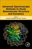 Prakash (Assistant Professor At the Depa Saudagar, Prakash Saudagar, Prakash (Assistant Professor at the Department of Biochemistry Saudagar, Timir Tripathi, Timir (Department of Zoology Tripathi, Timir (Regional Director Tripathi... - Advanced Spectroscopic Methods to Study Biomolecular Structure and