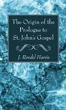 J. Rendel Harris - The Origin of the Prologue to St. John's Gospel
