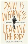 Lyle J Rubin, Lyle Jeremy Rubin - Pain Is Weakness Leaving the Body