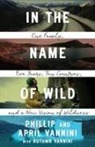 April Vannini, Filippo Vannini, Phillip Vannini - In the Name of Wild