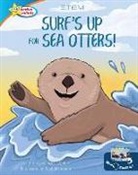 Valerie J Weber, Valerie J. Weber, Rachel Sanson - Surf's Up for Sea Otters / All about Otters