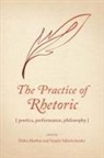 Jeanne Fahnestock, Debra Hawhee, Susan C. Jarratt, Michele Kennerly, Mark Garrett Longaker, Glen McClish... - The Practice of Rhetoric