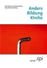 Arnd Bünker, Christoph Gellner, Jörg Schwaratzki - Anders. Bildung. Kirche