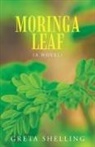 Greta Shelling - Moringa Leaf (A Novel)